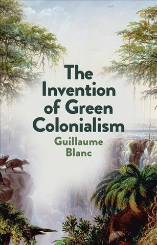 NEW: The Invention of Green Colonialism book